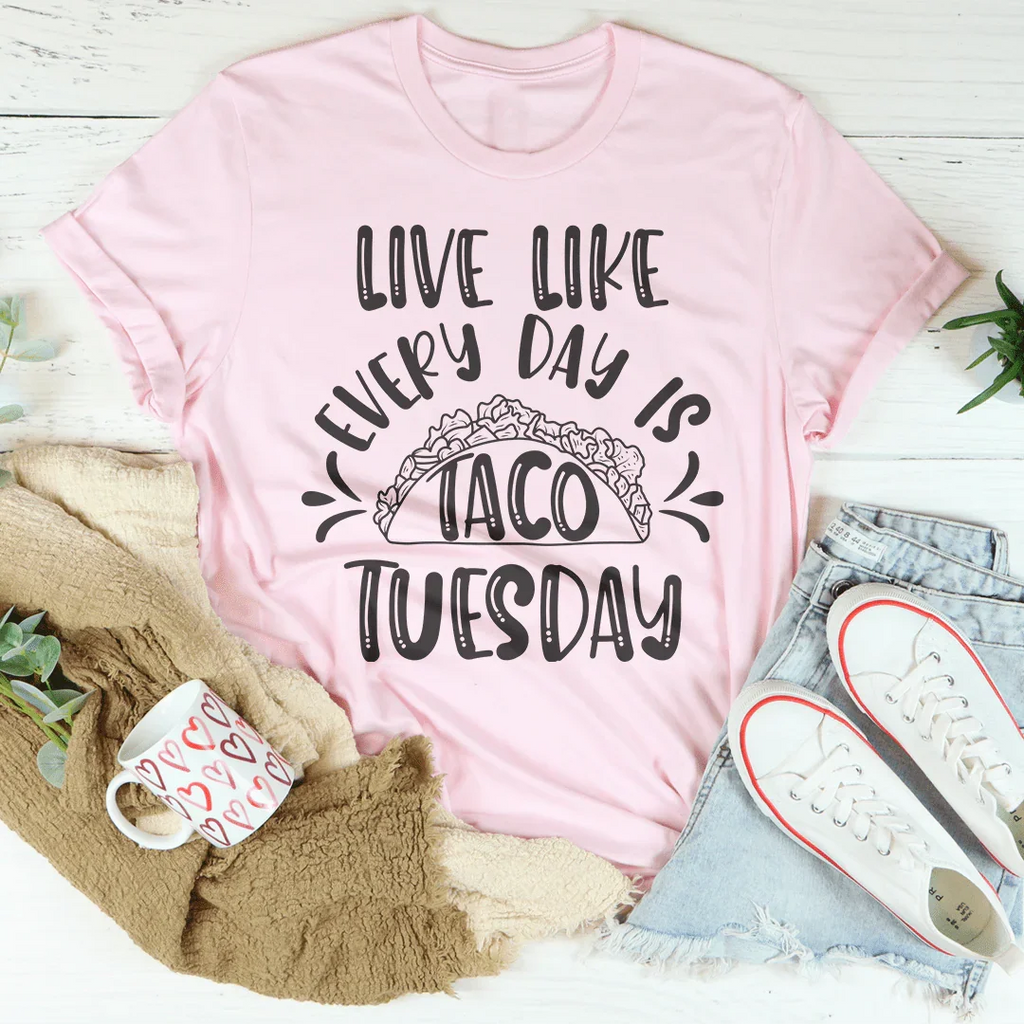 Live Like Every Day Is Taco Tuesday Tee product image 2