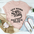 Live Weird Fake Your Death Tee product image 1