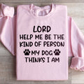 Lord Help Me Be The Kind Of Person My Dog Thinks I Am product image 1