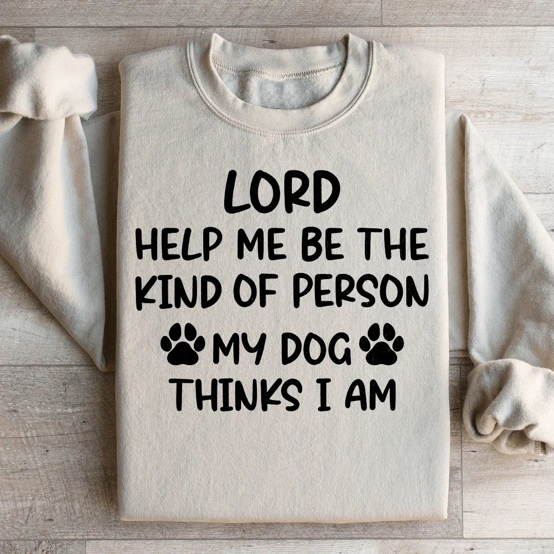 Lord Help Me Be The Kind Of Person My Dog Thinks I Am product image 2