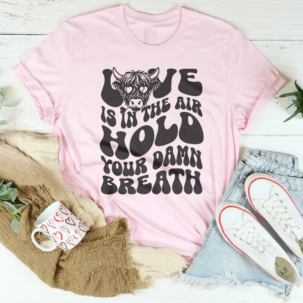 Love Is In The Air Hold Your Damn Breath Tee product image 2