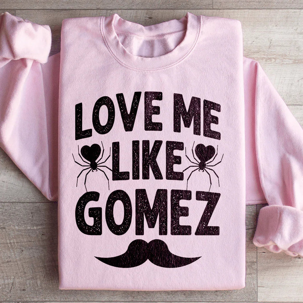 Love Me Like Gomez Sweatshirt product image 4