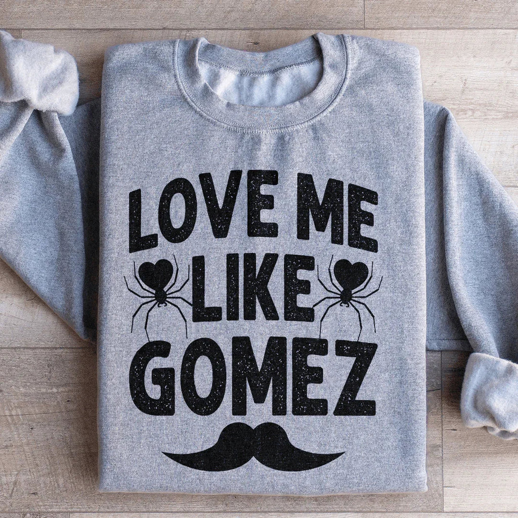Love Me Like Gomez Sweatshirt product image 1