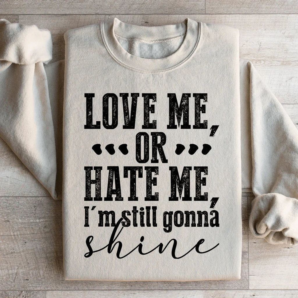 Love Me Or Hate Me I'm Still Gonna Shine Sweatshirt product image 2
