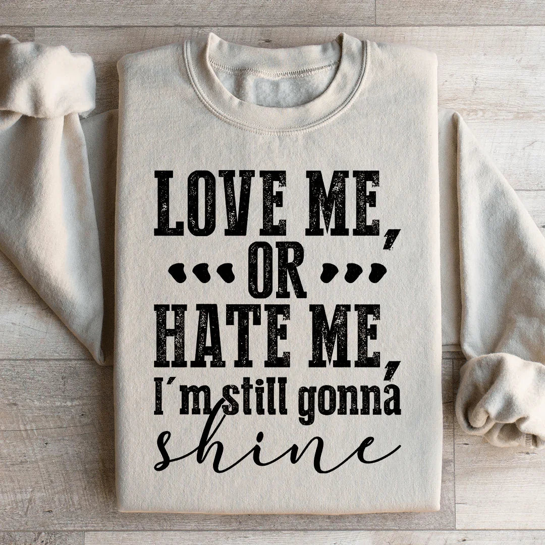 Love Me Or Hate Me I'm Still Gonna Shine Sweatshirt product image 2