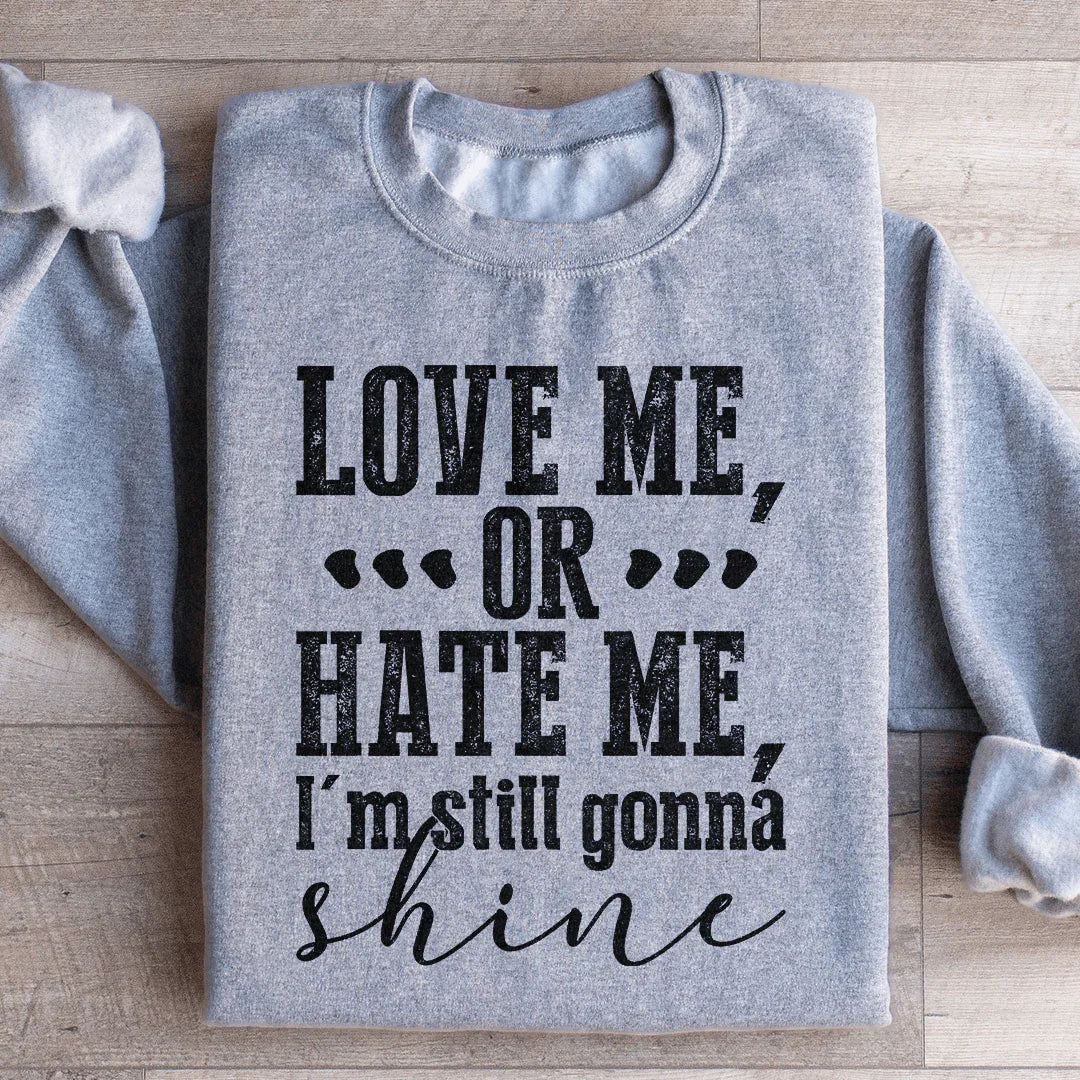Love Me Or Hate Me I'm Still Gonna Shine Sweatshirt product image 4