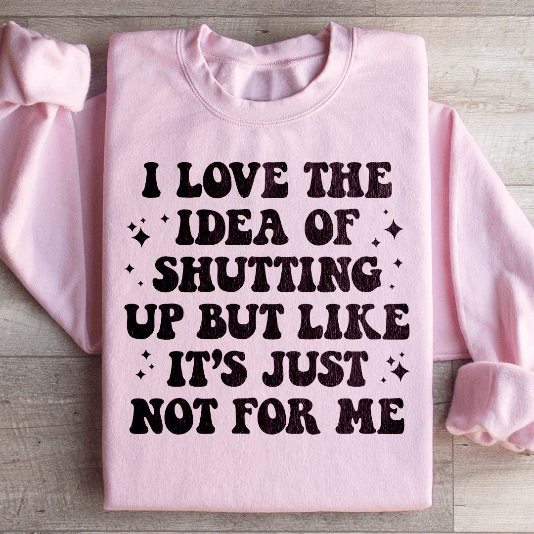 Love The Idea Of Shutting Up Sweatshirt product image 4