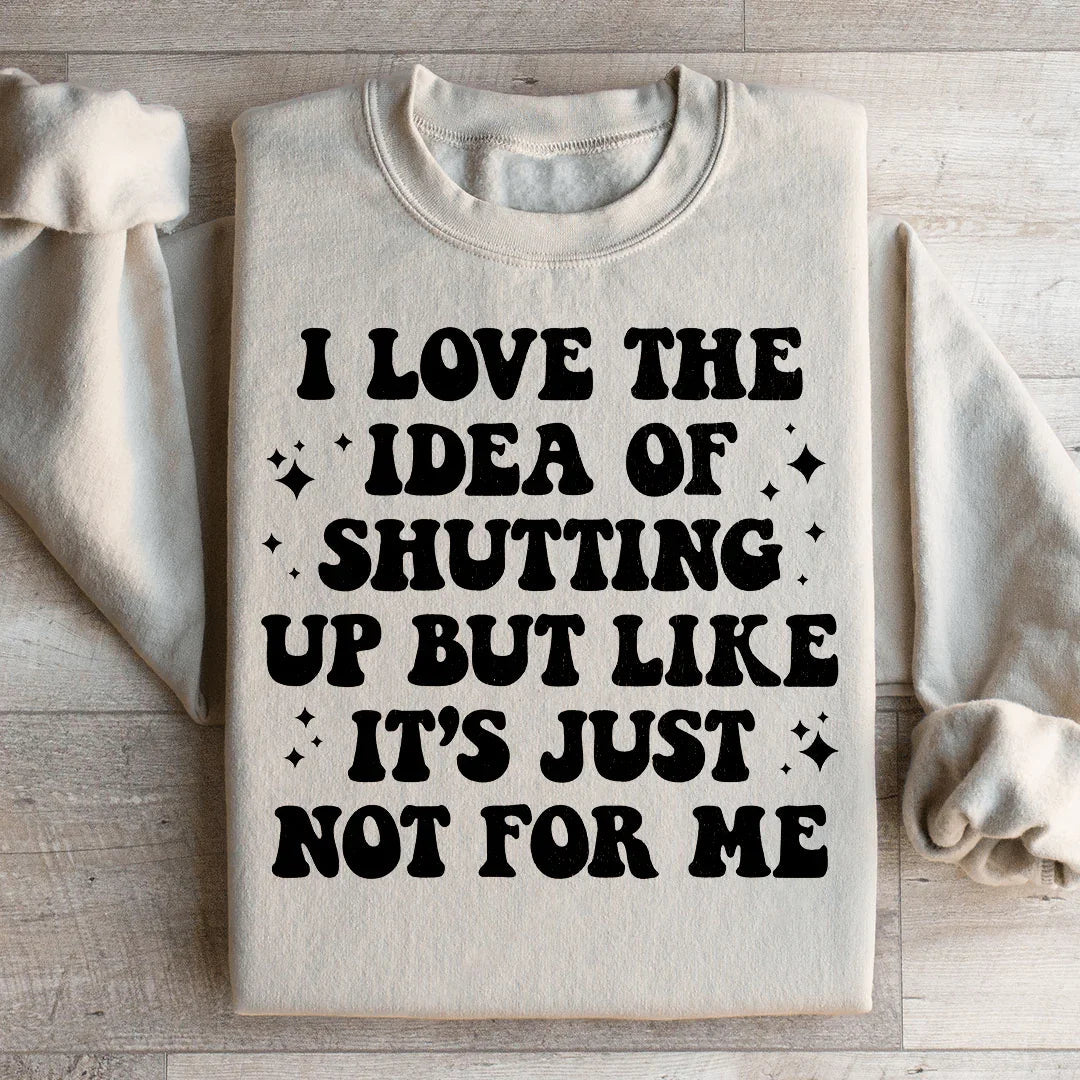 Love The Idea Of Shutting Up Sweatshirt product image 3