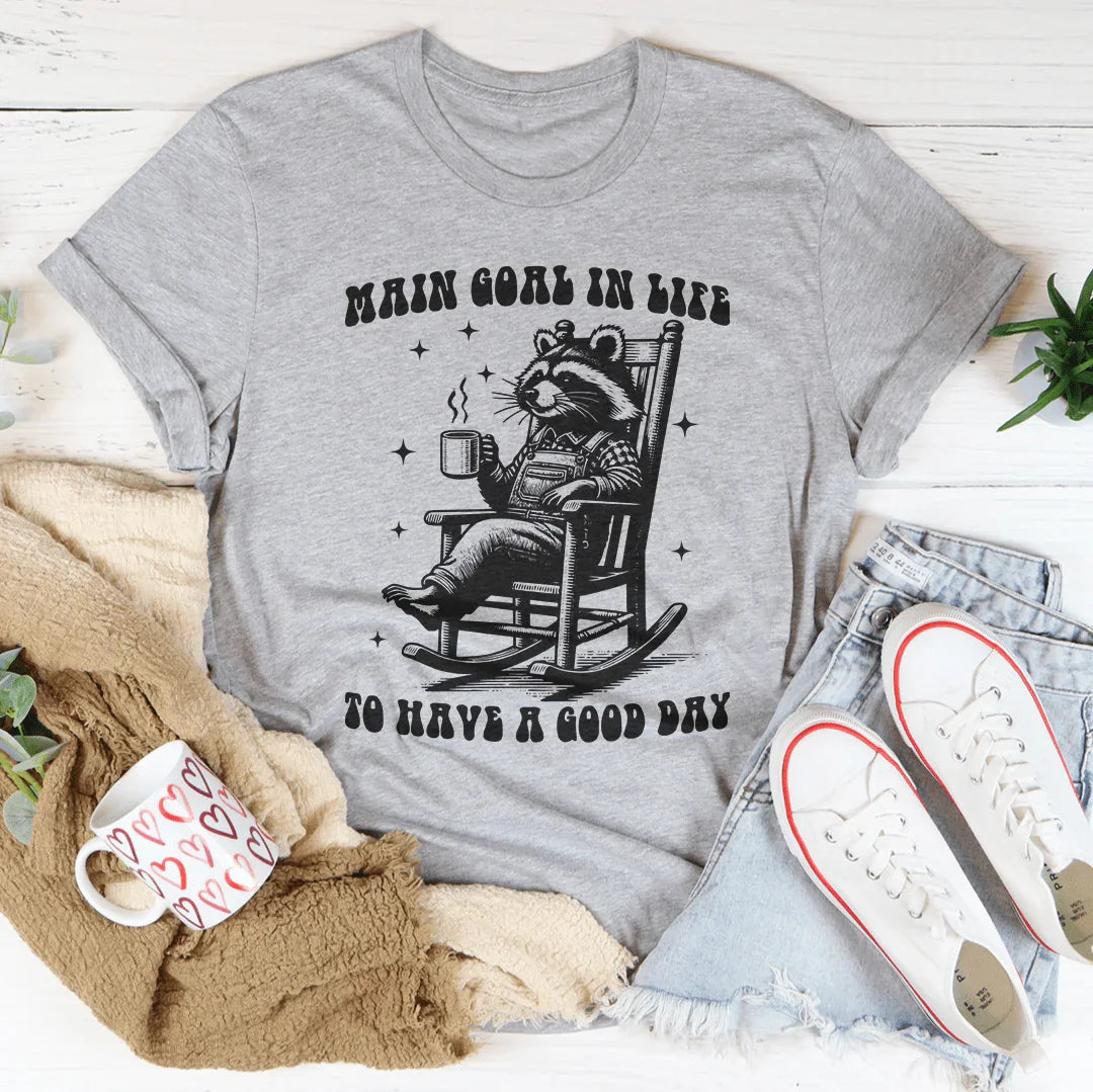 Main Goal In Life To Have A Good Day Tee product image 2