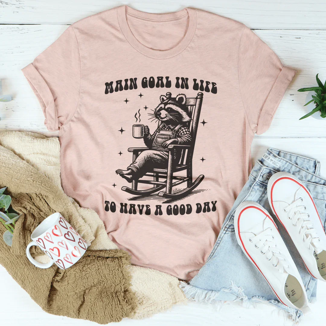Main Goal In Life To Have A Good Day Tee product image 1
