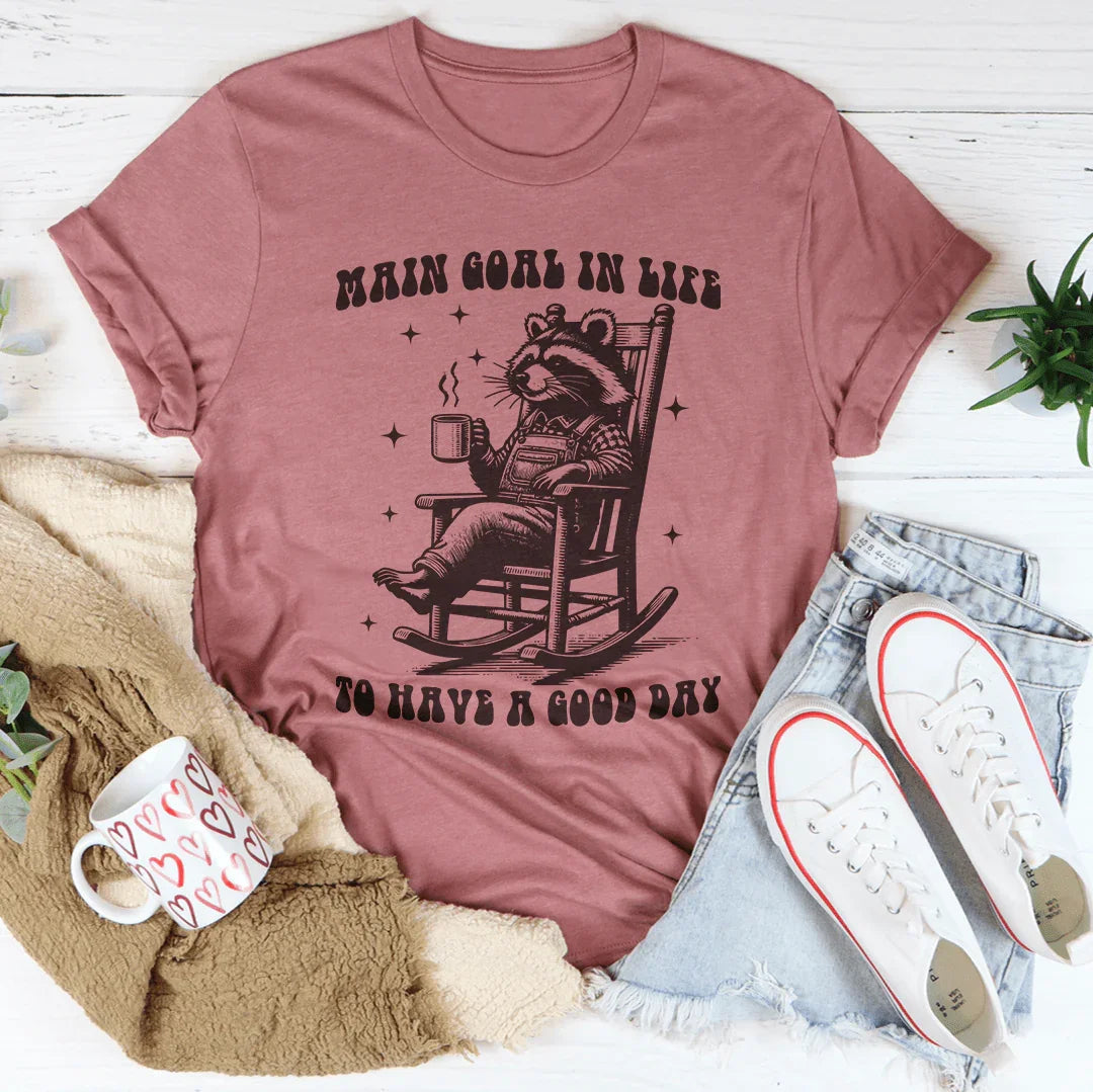 Main Goal In Life To Have A Good Day Tee product image 3