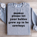Mamas Please Let Your Babies Grow Up to Be Cowboys product image 1