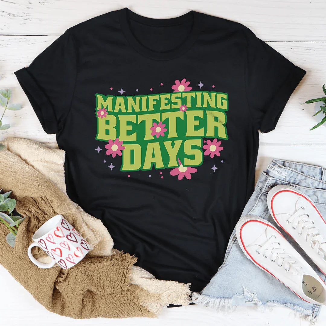 Manifesting Better Days Tee product image 1