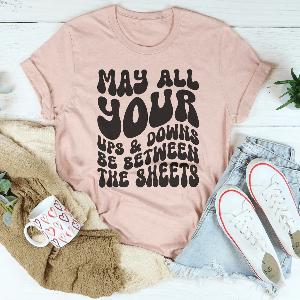 May All Your Ups And Downs Be Between The Sheets Tee product image 1
