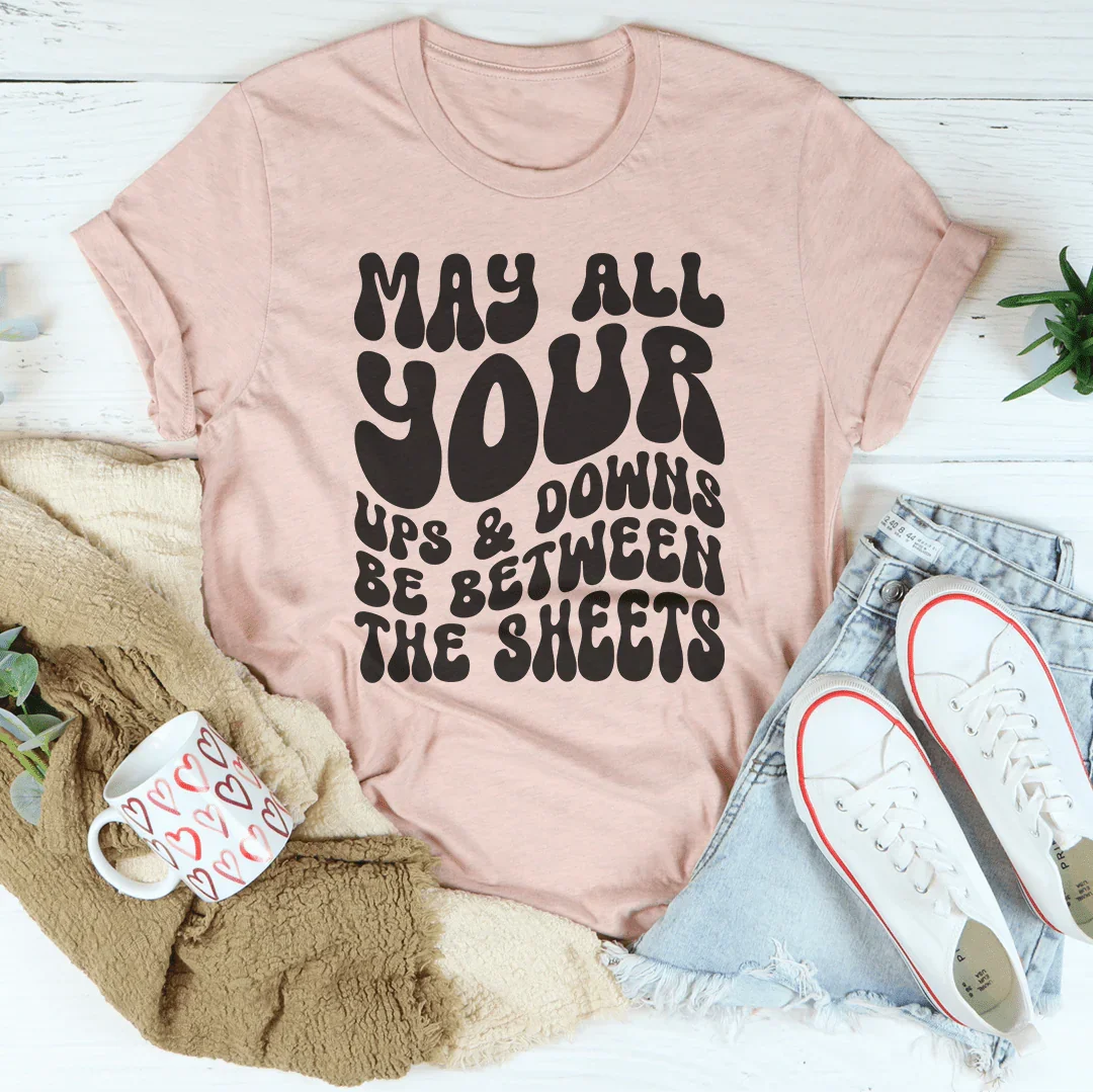 May All Your Ups And Downs Be Between The Sheets Tee product image 1