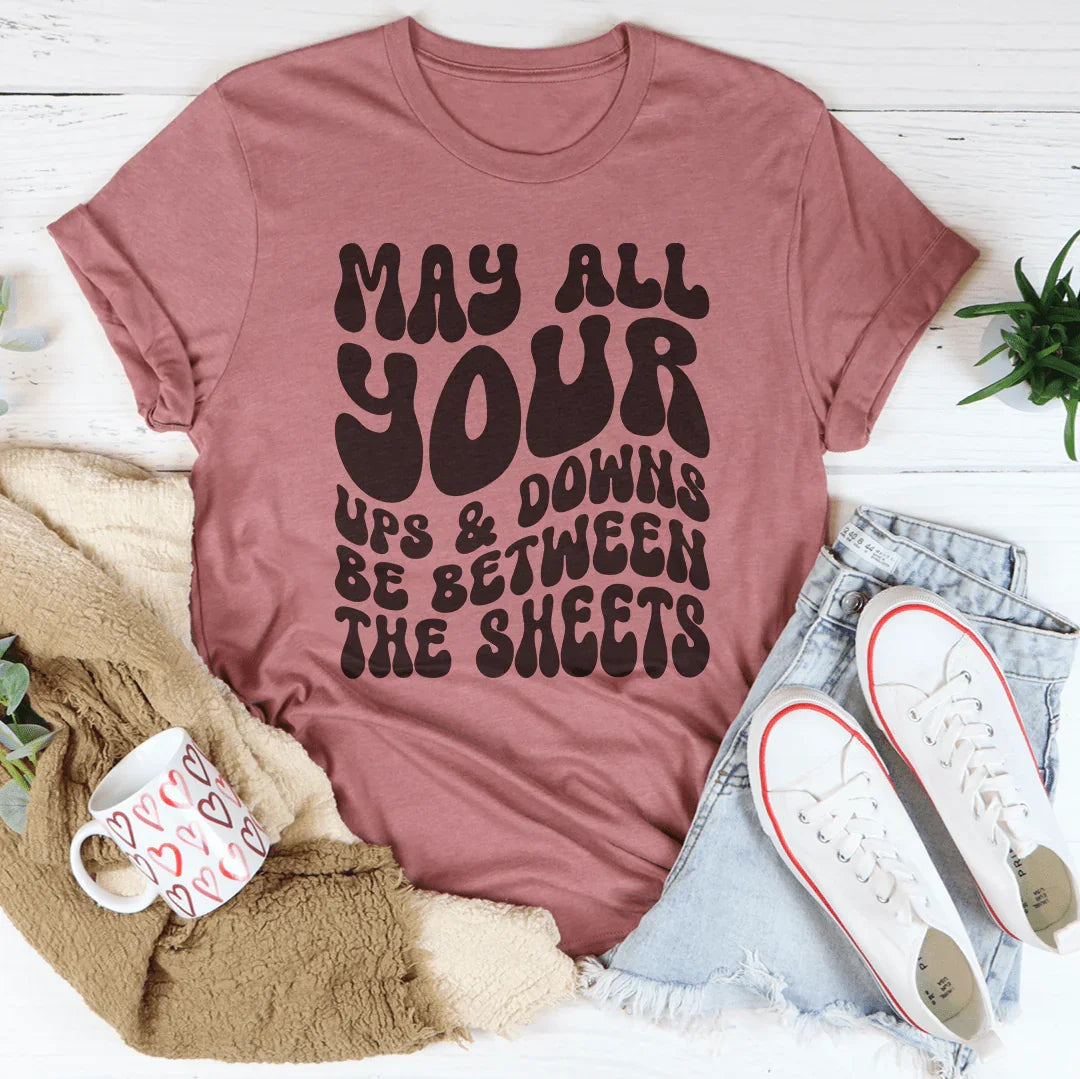 May All Your Ups And Downs Be Between The Sheets Tee product image 3