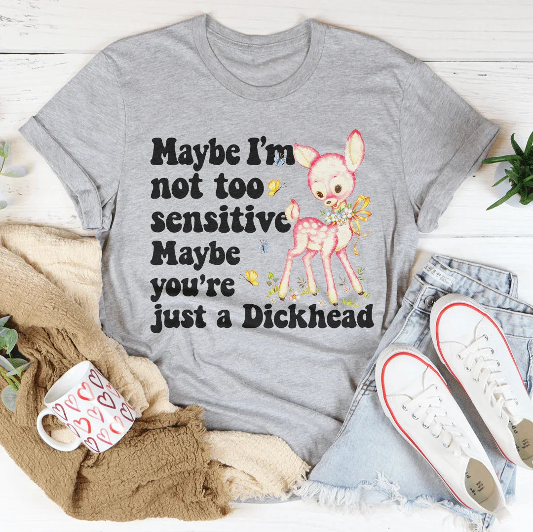 Maybe I’m Not Too Sensitive Tee product image 4