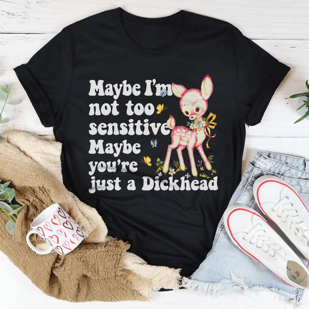 Maybe I’m Not Too Sensitive Tee product image 3