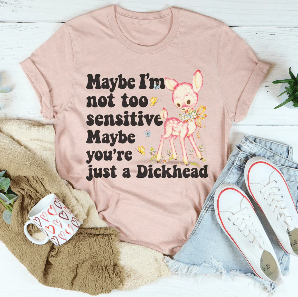 Maybe I’m Not Too Sensitive Tee product image 1