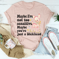 Maybe I’m Not Too Sensitive Tee product image 1