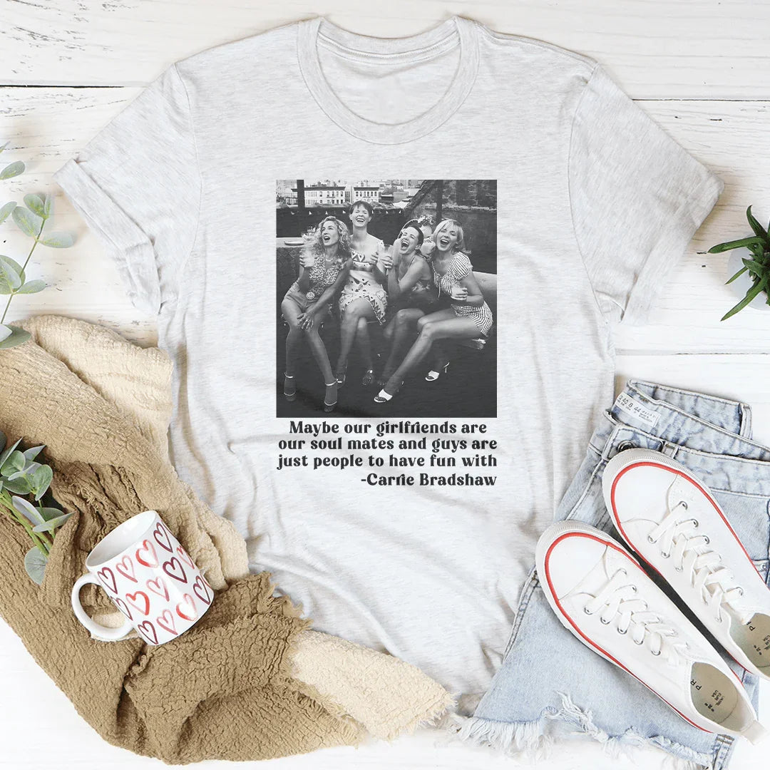 Maybe Our Girlfriends Are Soul Mates Tee product image 2
