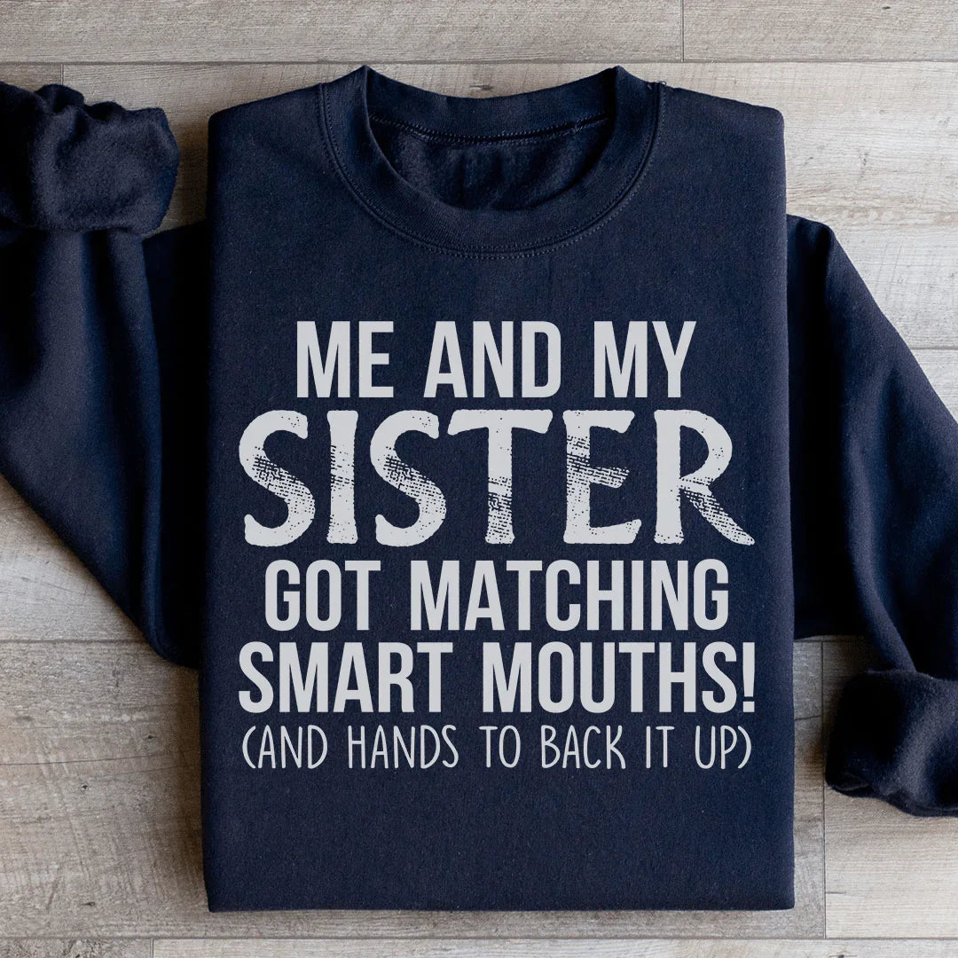 Me And My Sister Got Matching Smart Mouths Sweatshirt product image 3