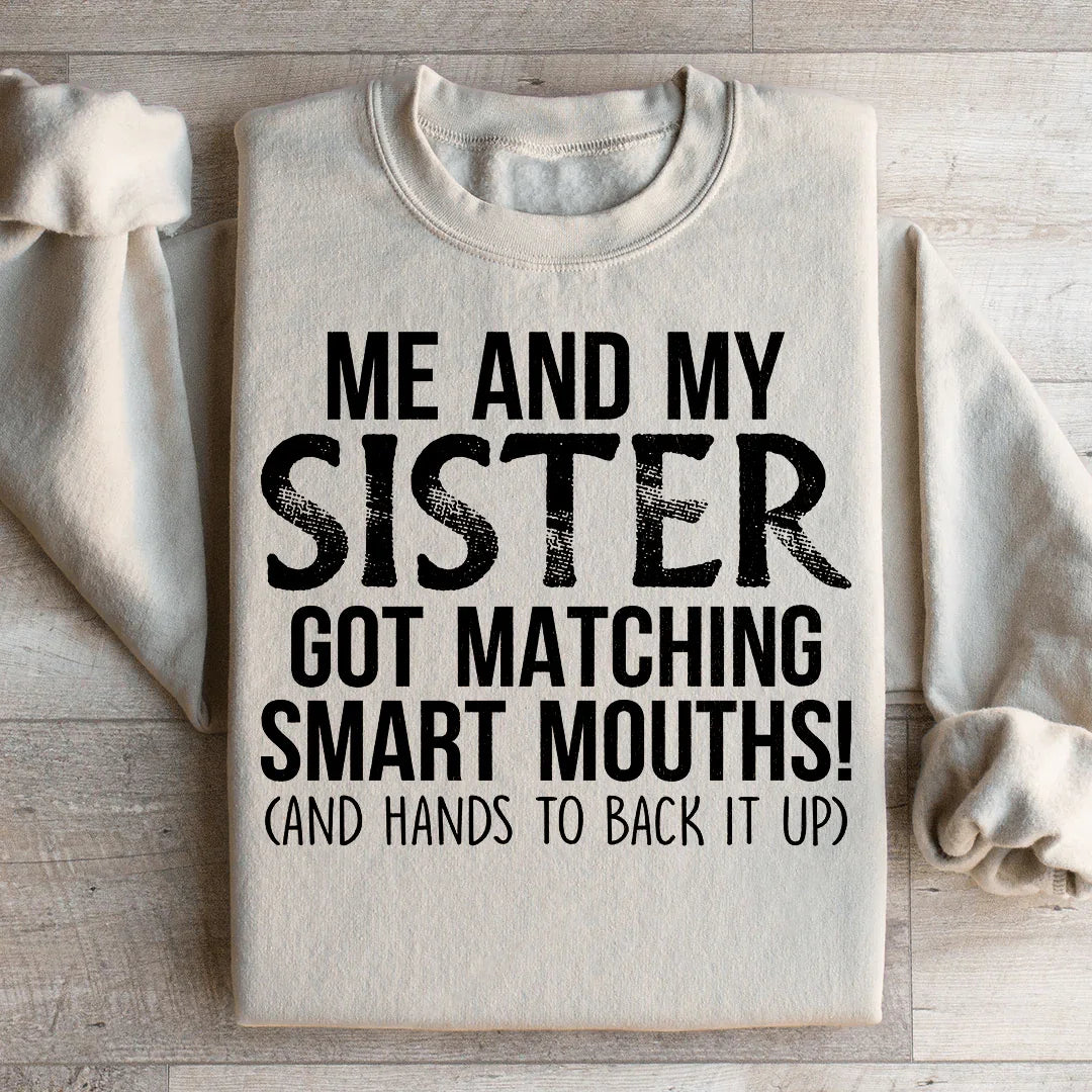 Me And My Sister Got Matching Smart Mouths Sweatshirt product image 2