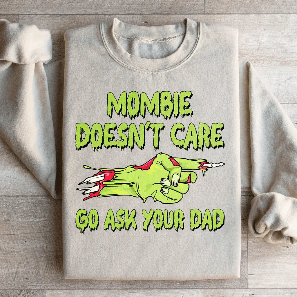 Mombie Doesn't Care Go Ask Your Dad Sweatshirt product image 1