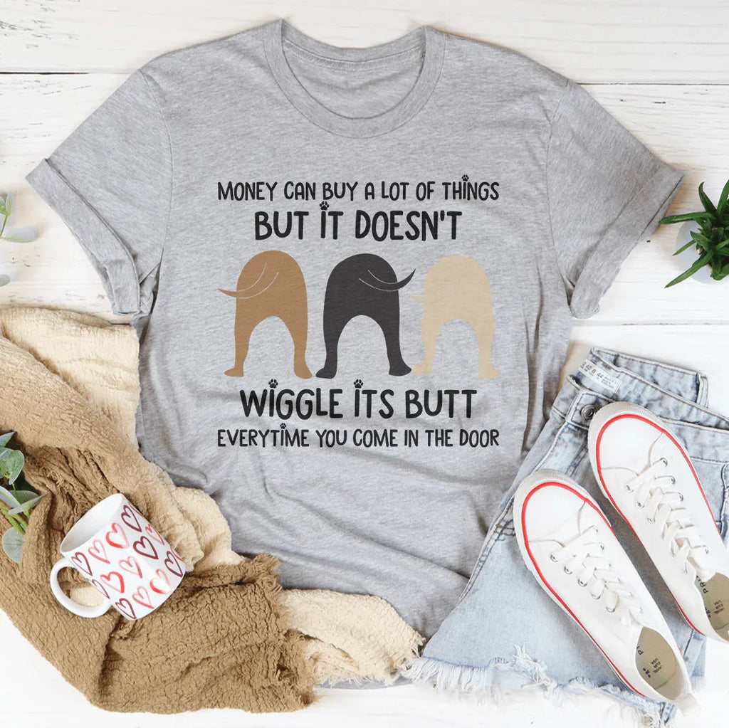 Money Can Buy A Lot Of Things But It Doesn't Wiggle Tee product image 4