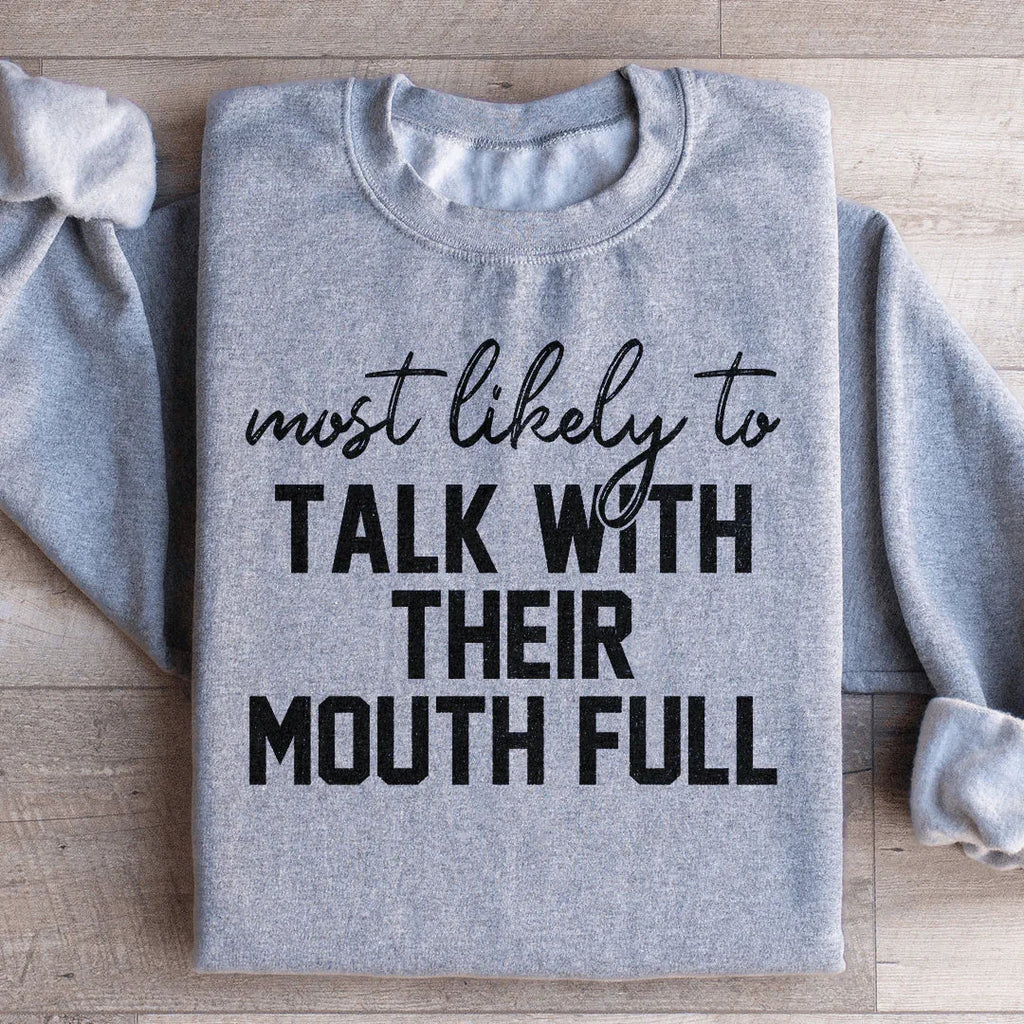 Most Likely To Talk With Their Mouth Full Sweatshirt product image 2