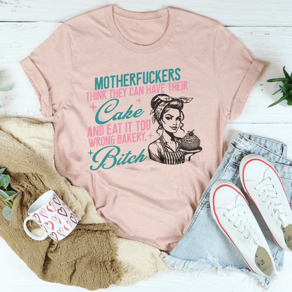 Motherfuckers Think They Can Have Their Cake Tee product image 3