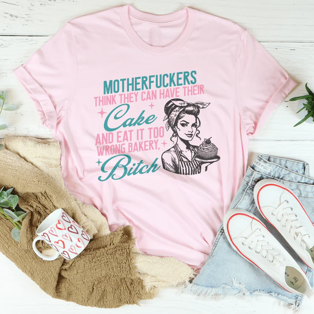 Motherfuckers Think They Can Have Their Cake Tee product image 2