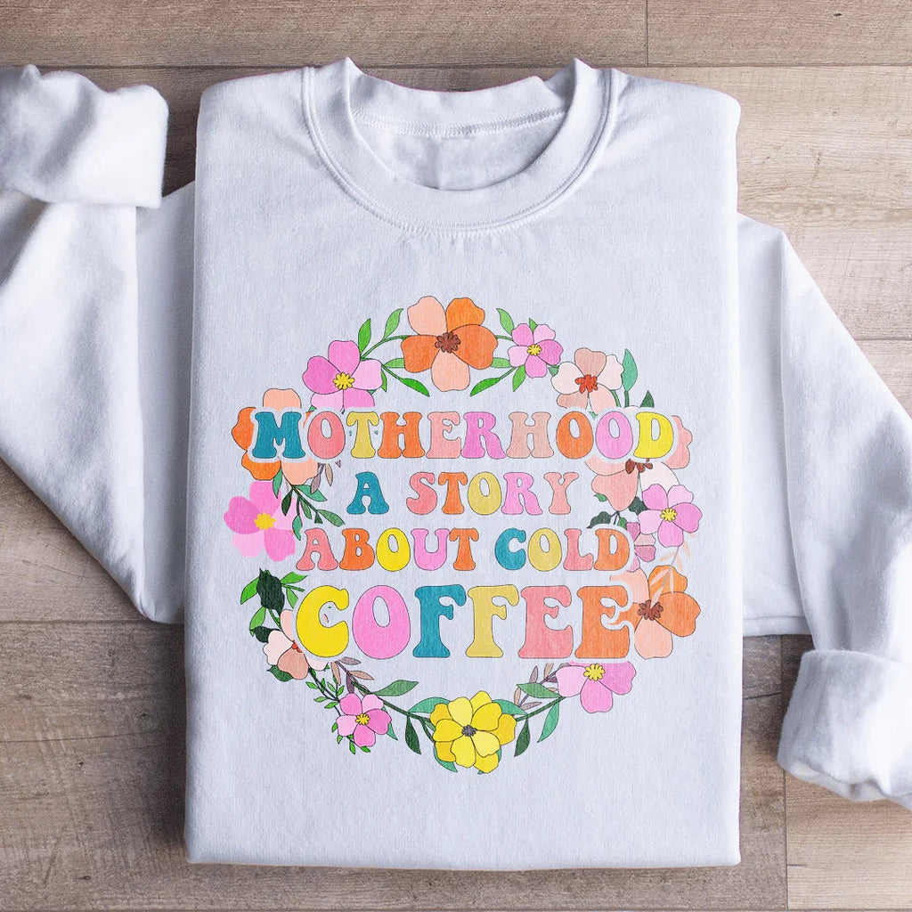 Motherhood A Story About Cold Coffee Sweatshirt product image 1