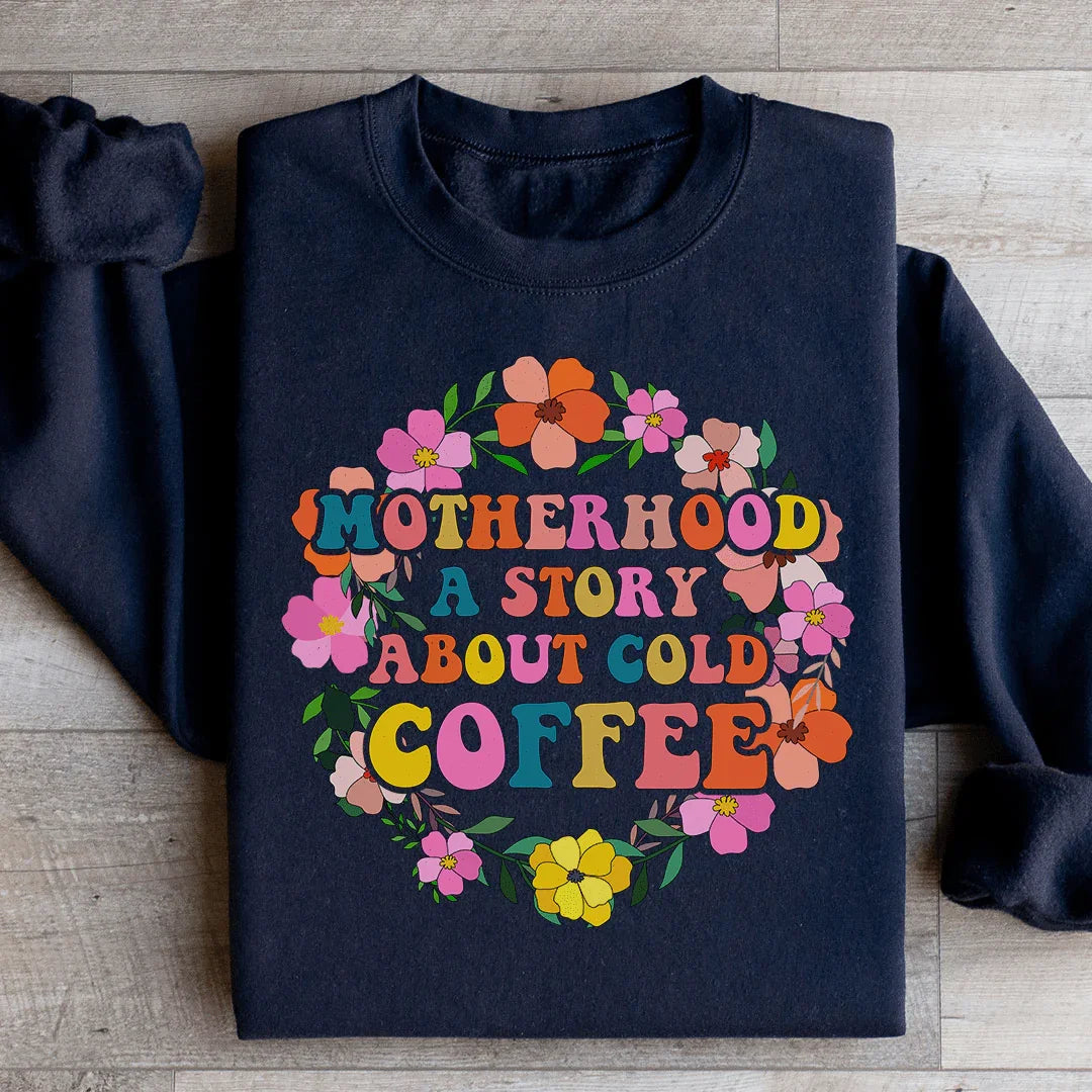 Motherhood A Story About Cold Coffee Sweatshirt product image 3