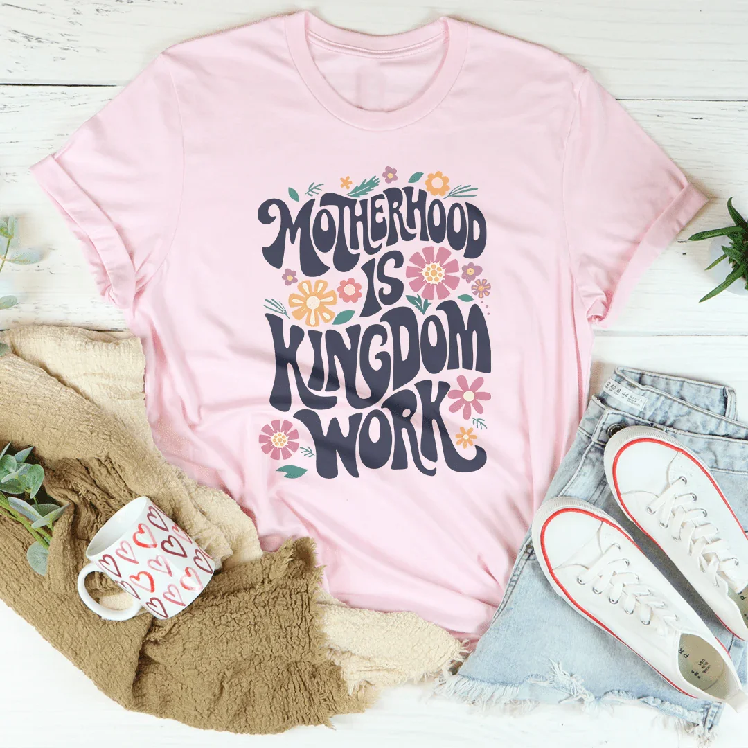 Motherhood Is Kingdom Work Tee product image 1