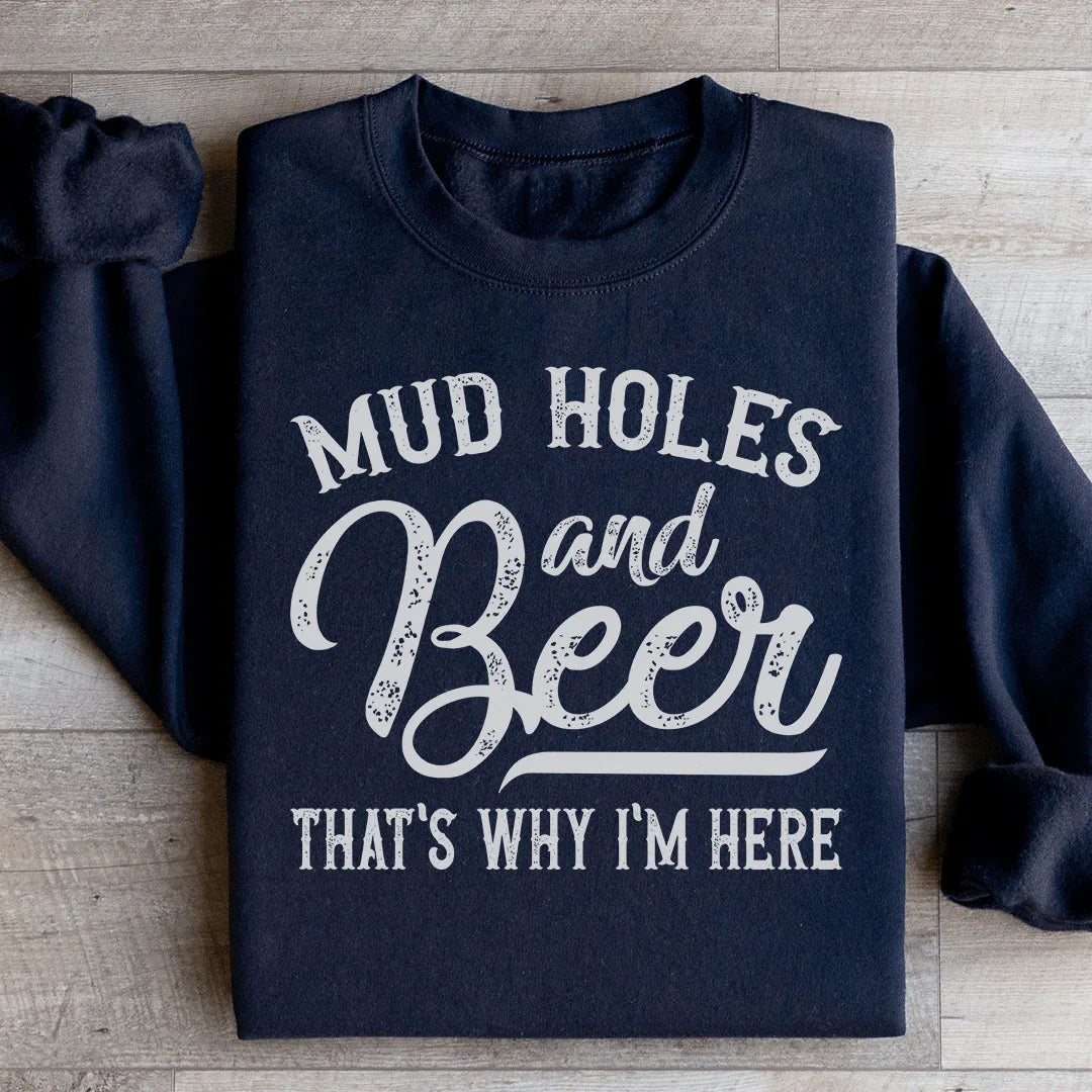 Mud Holes & Beer That's Why I'm Here Sweatshirt product image 2
