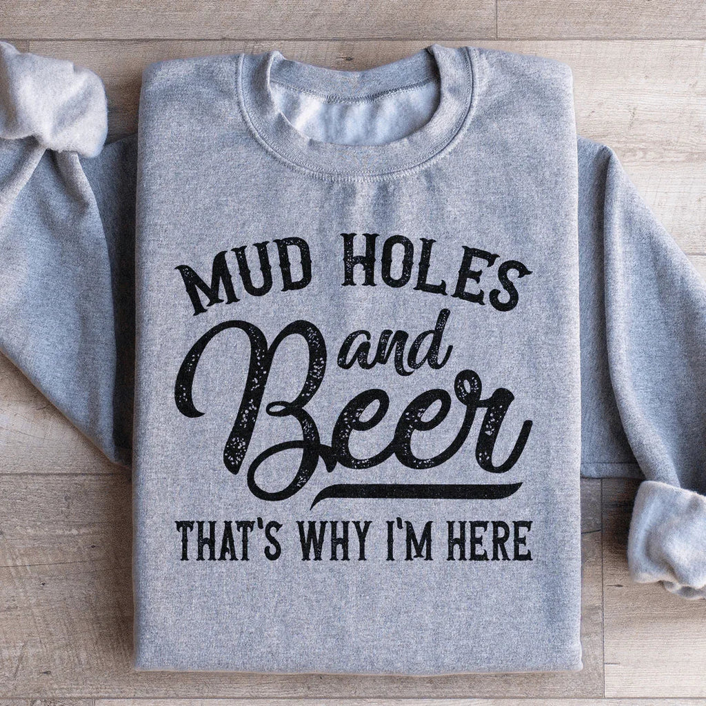 Mud Holes & Beer That's Why I'm Here Sweatshirt product image 3