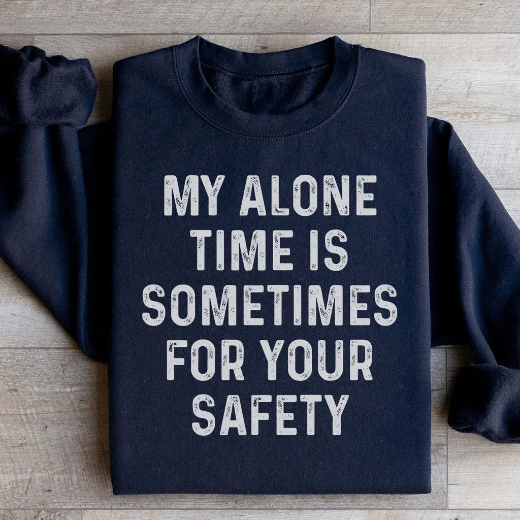 My Alone Time Is Sometimes For Your Safety Sweatshirt product image 3
