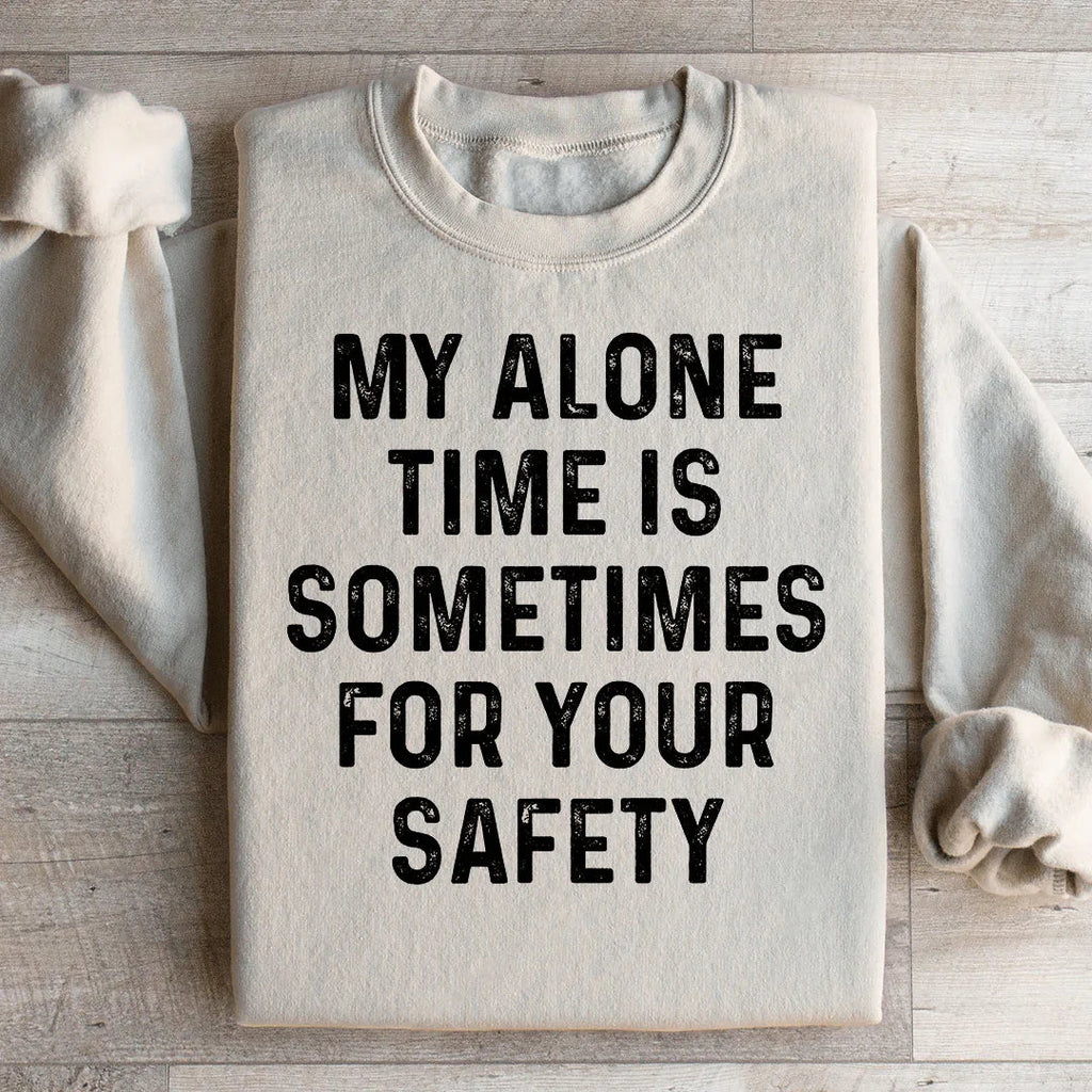 My Alone Time Is Sometimes For Your Safety Sweatshirt product image 2