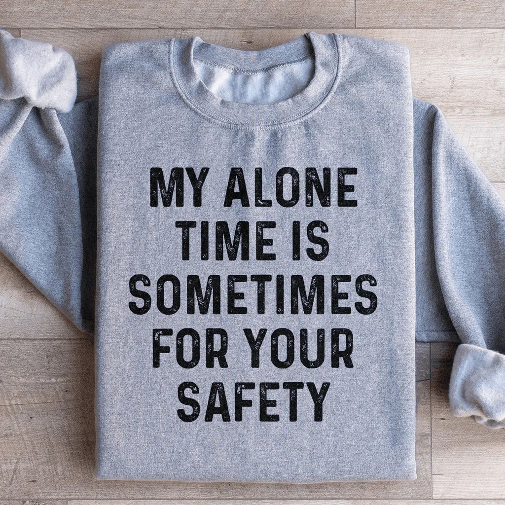 My Alone Time Is Sometimes For Your Safety Sweatshirt product image 4