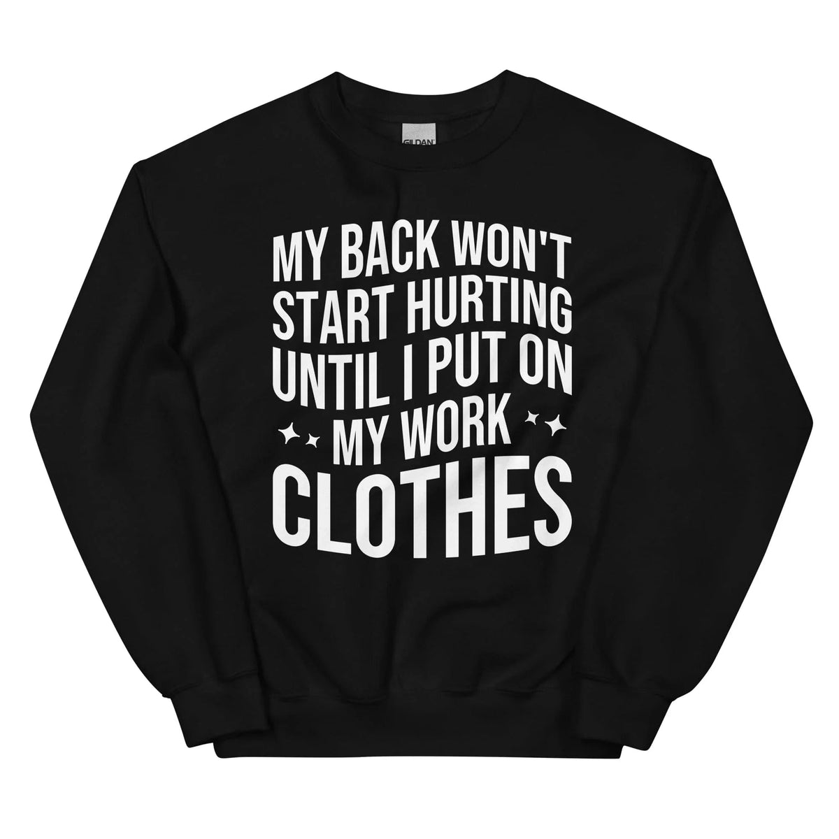 My Back Don't Start Hurting Until I Put On My Work Clothes product image 4