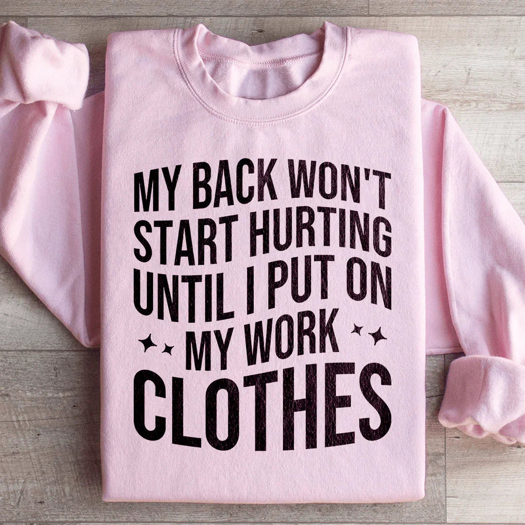 My Back Don't Start Hurting Until I Put On My Work Clothes product image 3