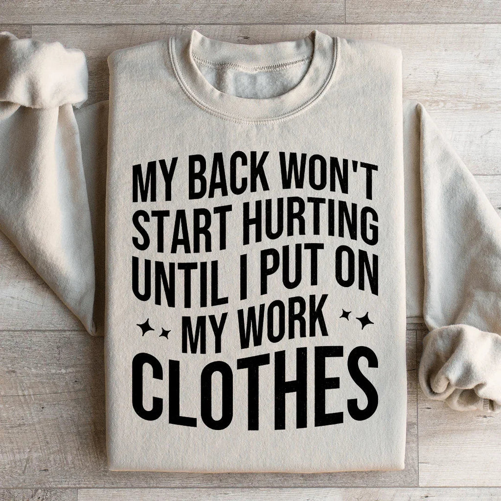 My Back Don't Start Hurting Until I Put On My Work Clothes product image 2