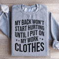 My Back Don't Start Hurting Until I Put On My Work Clothes product image 1