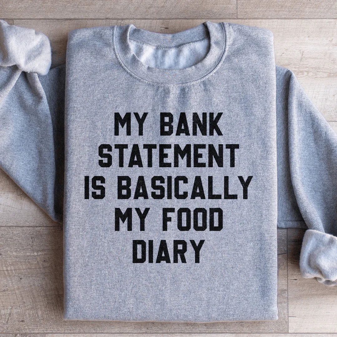 My Bank Statement Is Basically My Food Diary Sweatshirt product image 4