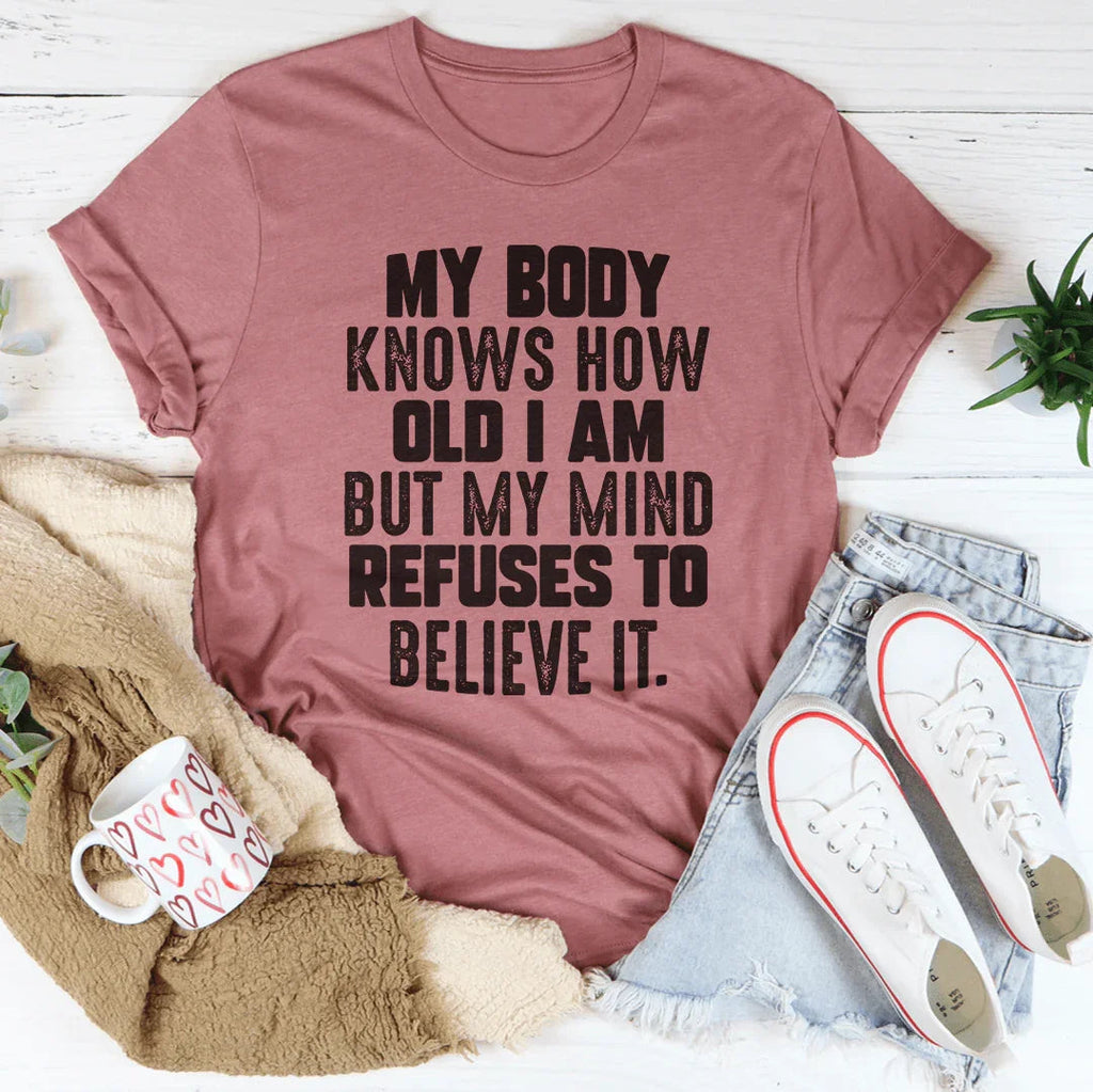 My Body Knows How Old I Am But My Mind Refuses To Believe product image 4