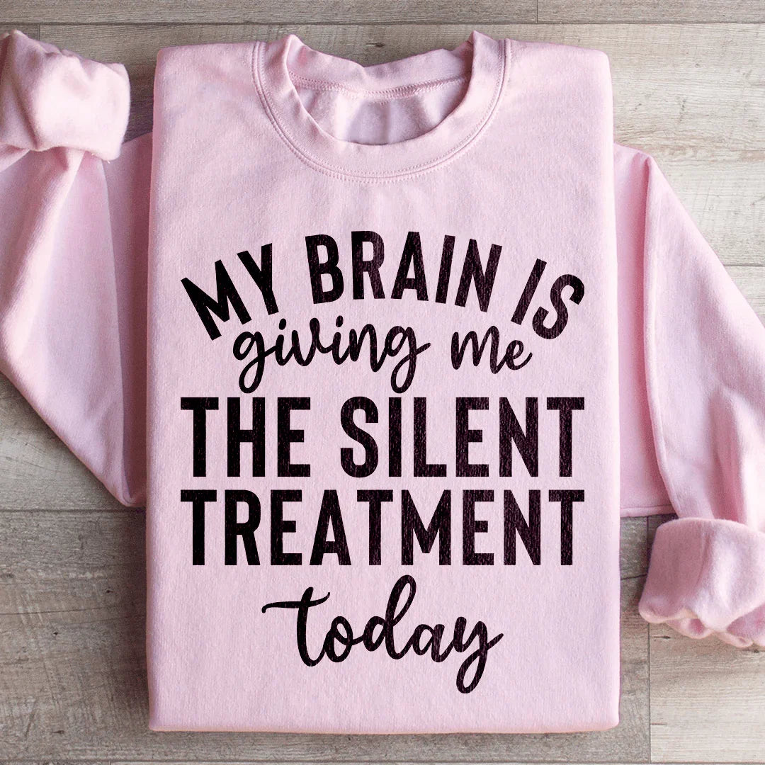 My Brain Is Giving Me The Silent Treatment Today Sweatshirt product image 3