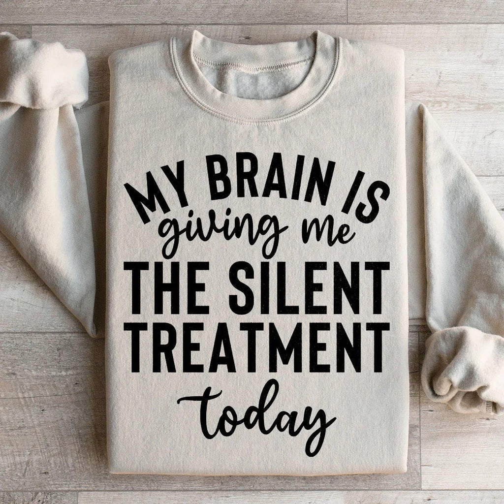 My Brain Is Giving Me The Silent Treatment Today Sweatshirt product image 1
