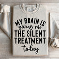 My Brain Is Giving Me The Silent Treatment Today Sweatshirt product image 1
