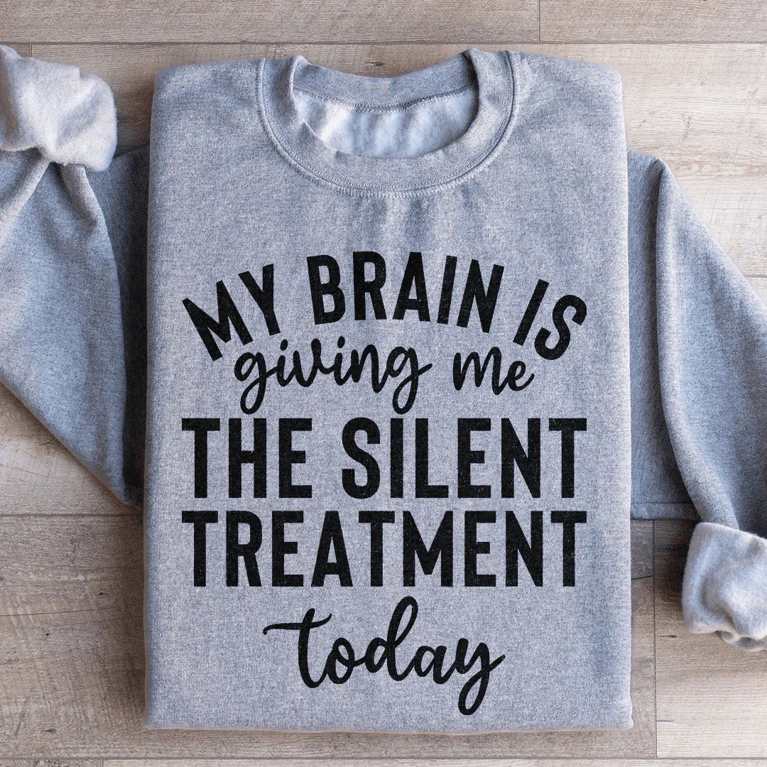 My Brain Is Giving Me The Silent Treatment Today Sweatshirt product image 4